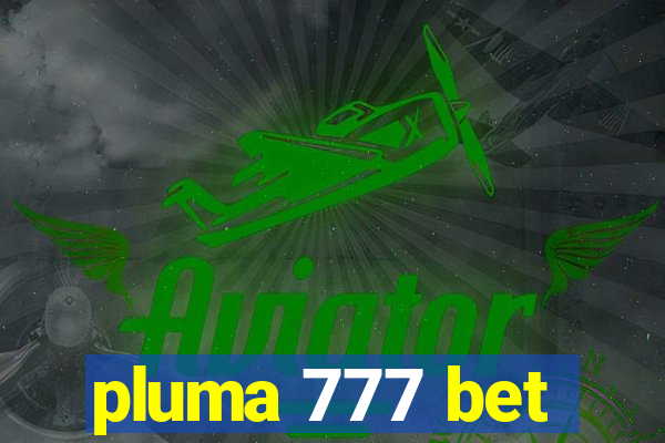 pluma 777 bet